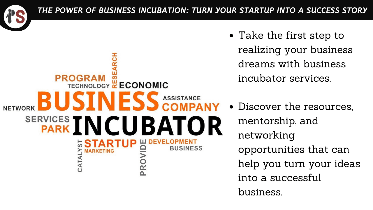 The Power of Business Incubation: Turn Your Startup into a Success Story